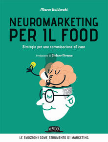 Neuromarketing per il food. Strategie per una comunicazione efficace.pdf
