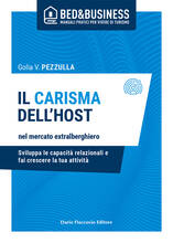 Libro Il carisma dell'host nel mercato extralberghiero. Sviluppa le capacità relazionali e fai crescere la tua attività Golia Pezzulla