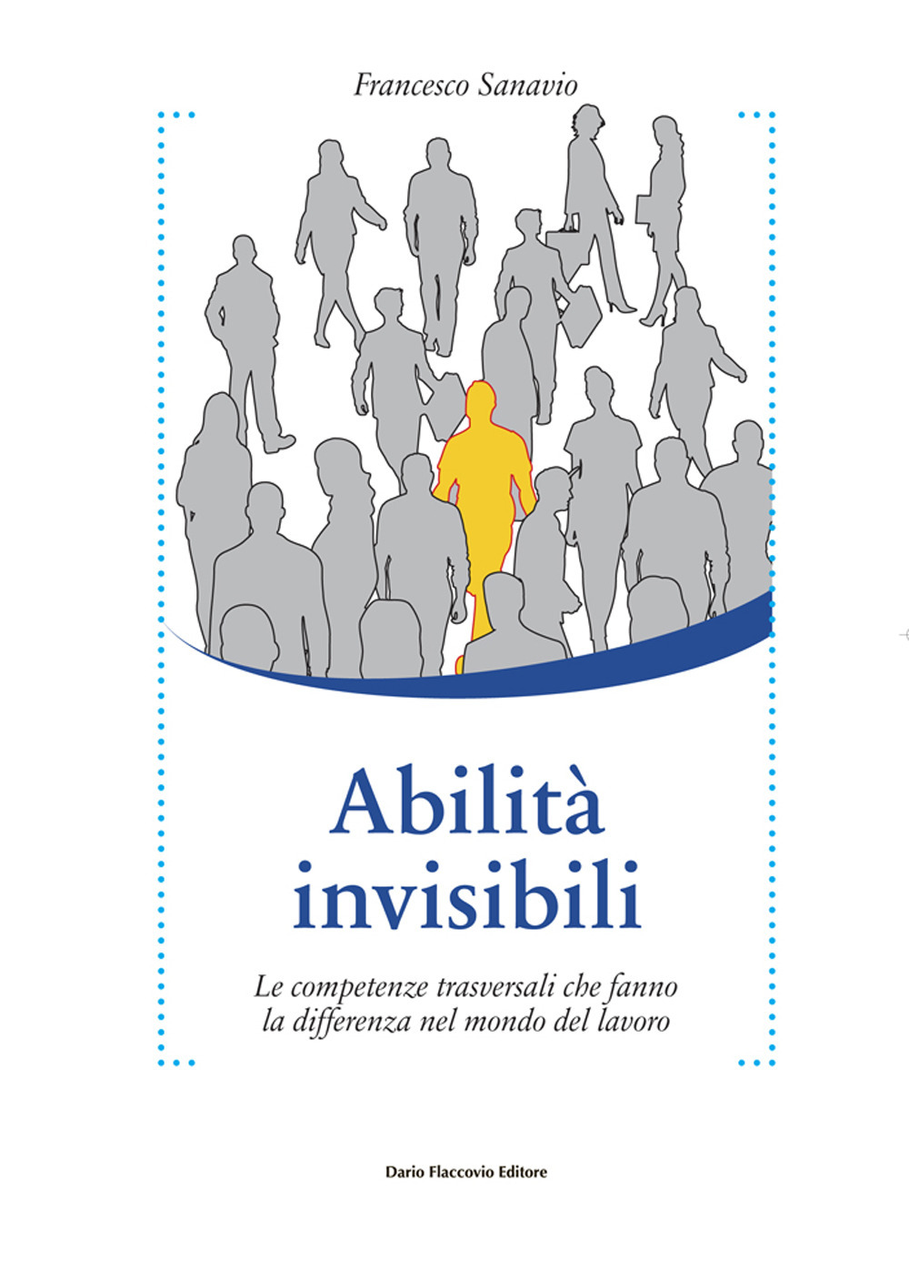Image of Abilità invisibili. Le competenze trasversali che fanno la differenza nel mondo del lavoro