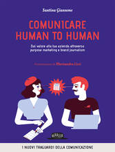 Libro Comunicare human to human. Dai valore alla tua azienda attraverso purpose marketing e brand journalism Santina Giannone