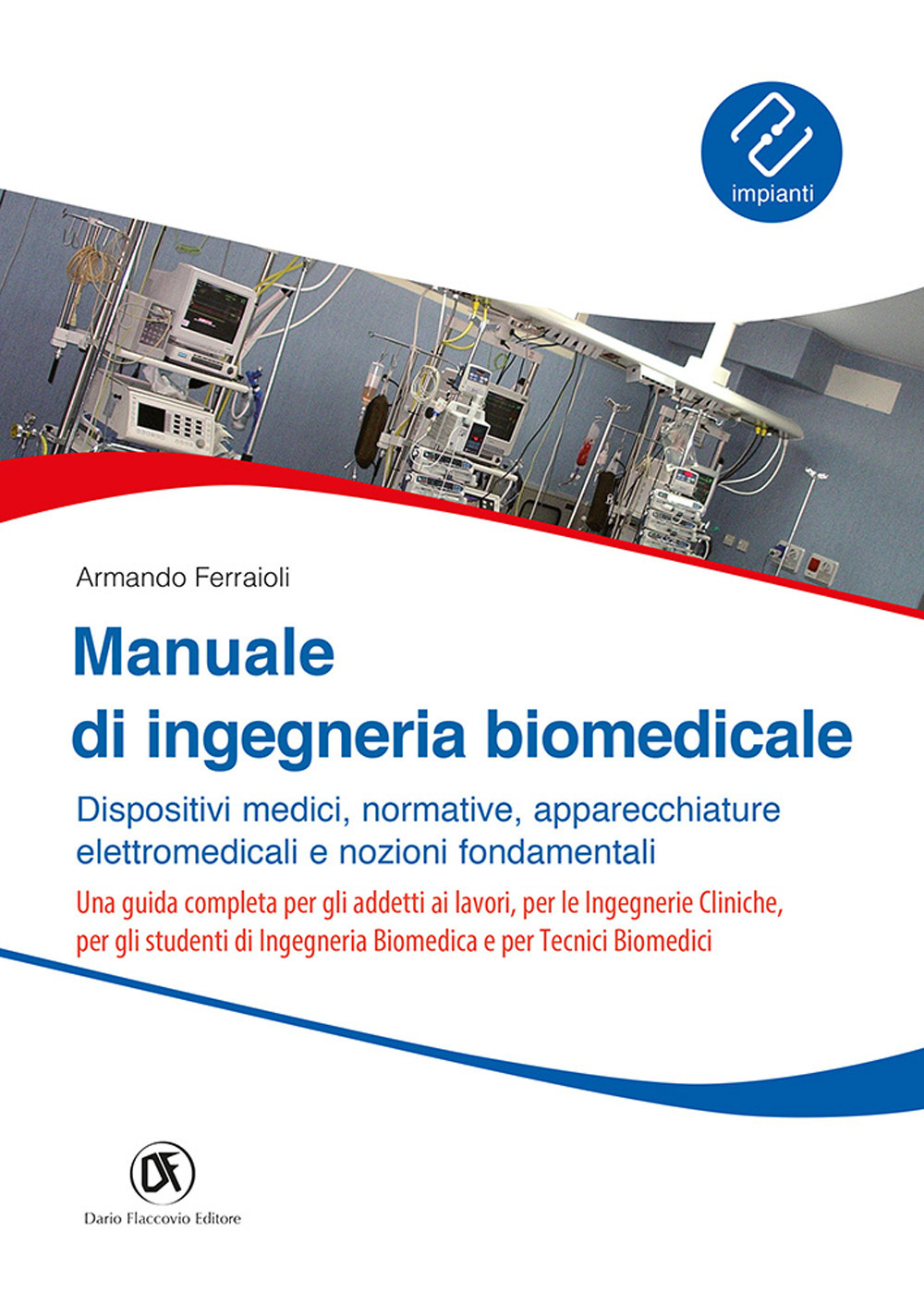 Image of Manuale ingegneria biomedicale. Dispositivi medici, normative, apparecchiature elettromedicali e nozioni fondamentali