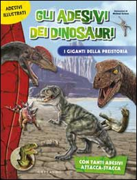 Gli adesivi dei dinosauri. I giganti della preistoria