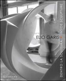 Elio Garis. Dentro la scultura-Inside sculpture. Catalogo della mostra (Torino, 11 settembre-31 ottobre 2010). Ediz. bilingue.pdf