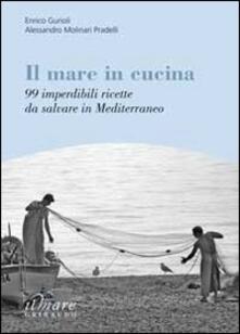 Il mare in cucina. 99 imperdibili ricette da salvare in Mediterraneo.pdf