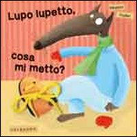 Lupo lupetto, cosa mi metto?