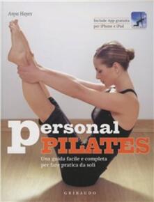 Personal pilates. Una guida facile e completa per fare pratica da soli. Con App per iPhone e iPad.pdf