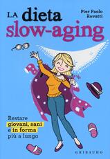 Libro Dieta slow-aging. Restare giovani, sani e in forma più a lungo Pier Paolo Rovatti