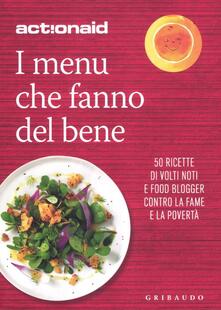 I menù che fanno del bene. 50 ricette di volti noti e food blogger contro la fame e la povertà.pdf