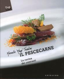 Il pescecarne. La cucina dei contrasti.pdf