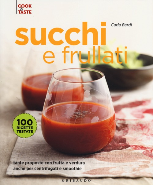 Succhi e frullati. Tante proposte con frutta e verdura anche per centrifugati e smoothie