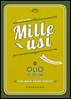 Olio di oliva. Mille usi. Casa, pulizie, cucina e bellezza