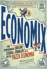 Libro Economix. Per comprendere origini, storia e principi della nostra pazza economia Michael Goodwin Dan E. Burr