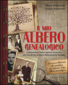 Il mio albero genealogico. Informazioni, fonti e metodi di ricerca per ricostruire la storia della propria famiglia. Con poster.pdf