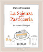 Libro La scienza della pasticceria. La chimica del bignè. Le basi Dario Bressanini