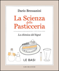 La scienza della pasticceria. La chimica del bignè. Le basi