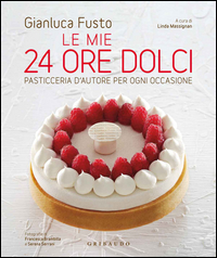 Le mie 24 ore dolci. Pasticceria d'autore per ogni occasione