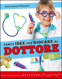 Tante idee per giocare al dottore. Con gadget