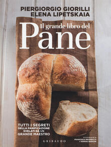 Il grande libro del pane. Tutti i segreti della panificazione, svelati da un grande maestro. Ediz. illustrata.pdf