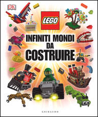 Libro Infiniti mondi da costruire. Lego Daniel Lipkowitz