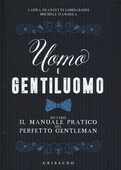 Libro Uomo e gentiluomo ovvero il manuale pratico del perfetto gentleman Laura Pranzetti Lombardini Michele D'Andrea