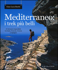 Libro Mediterraneo: i trek più belli. 21 itinerari imperdibili tra Italia, Francia, Grecia e Spagna. Con mappa Gianluca Boetti