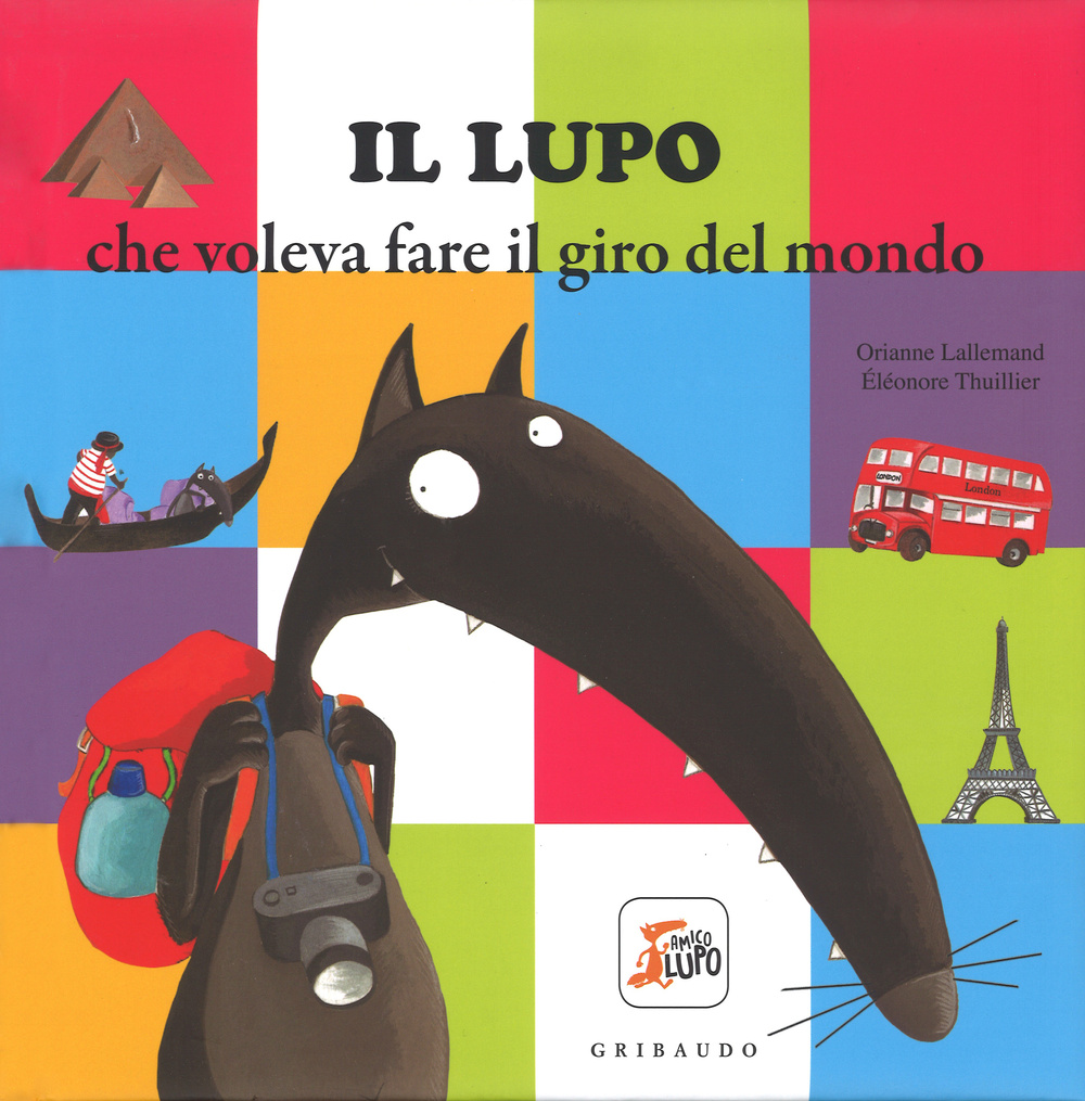 Il lupo che voleva fare il giro del mondo. Amico lupo