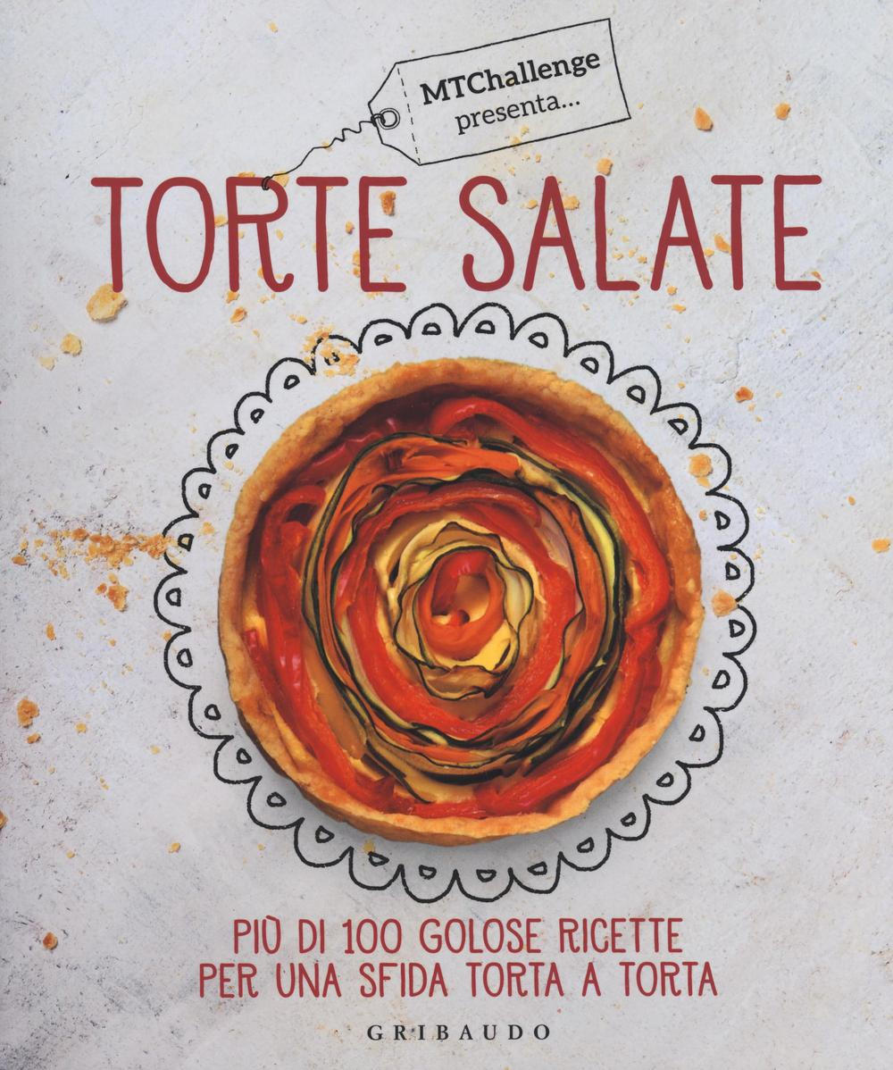 Torte salate. Più di 100 golose ricette per una sfida torta a torta