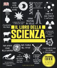 Libro Il libro della scienza. Grandi idee spiegate in modo semplice