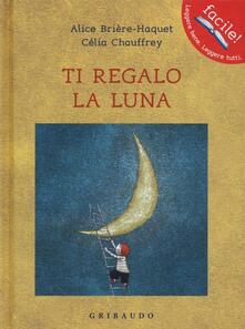 Ti regalo la luna. Ediz. illustrata.pdf