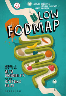 Low Fodmap. Consigli e ricette ad alta digeribilità che fanno bene allintestino.pdf