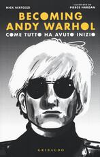 Libro Becoming Andy Warhol. Come tutto ha avuto inizio Nick Bertozzi
