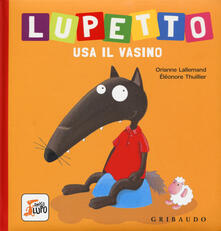 Lupetto usa il vasino. Amico lupo. Ediz. a colori.pdf