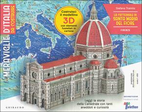 Libro La cattedrale di Santa Maria del Fiore. Firenze. Meraviglie d'Italia da costruire. Ediz. illustrata. Con gadget Stefano Trainito