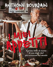 Libro I miei appetiti. Ediz. illustrata Anthony Bourdain
