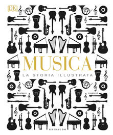 Criticalwinenotav.it Musica. La storia illustrata. Ediz. illustrata Image