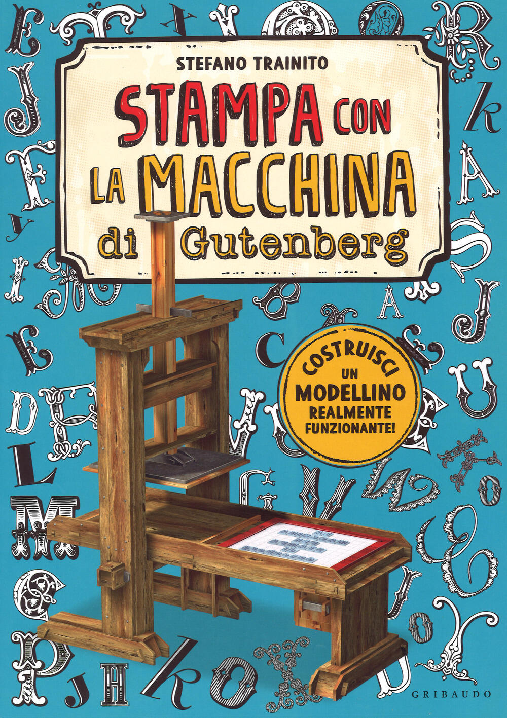 La macchina da stampa di Gutenberg Ediz a colori Con gad Stefano Trainito Libro Gribaudo Giochi creativi