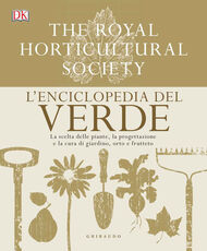 Libro L' enciclopedia del verde. La scelta delle piante, la progettazione e la cura di giardino, orto e frutteto