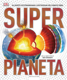 Superpianeta. Gli aspetti più straordinari e spettacolari del pianeta Terra.pdf