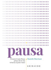 Libro Pausa. Premere il tasto pausa prima che la vita lo faccia al posto vostro Danielle Marchant