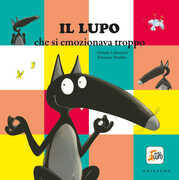 Libro Il lupo che si emozionava troppo. Amico lupo. Ediz. a colori Orianne Lallemand Éléonore Thuillier