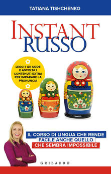 Instant russo. Il corso di lingua che rende facile anche quello che sembra impossibile.pdf