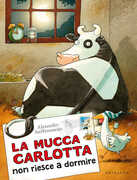 Libro La mucca Carlotta non riesce a dormire. Ediz. a colori Alexander Steffensmeier