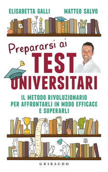 Prepararsi ai test universitari. Il metodo rivoluzionario per affrontarli in modo efficace e superarli.pdf