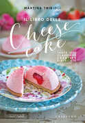 Libro Il libro delle cheesecake. Tante idee classiche, creative, rivisitate Martina Tribioli