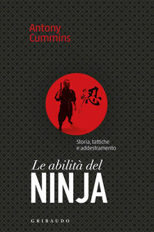 Le abilità del ninja. Storia, tattiche e addestramento.pdf