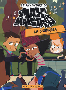 La sorpresa. Le avventure di Max & Maestro. Vol. 2.pdf