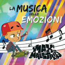 La musica delle emozioni. Max & Maestro. Ediz. a colori. Con CD-Audio.pdf