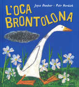 Libro L' oca brontolona. Ediz. illustrata Joyce Dunbar Petr Horácek