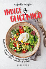 Libro Indice gliceAmico. Ricette per vivere meglio, restare in forma e tenere sotto controllo il diabete Raffaella Fenoglio