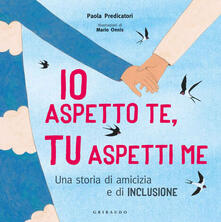 Io aspetto te, tu aspetti me. Una storia di amicizia e di inclusione. Ediz. a colori.pdf